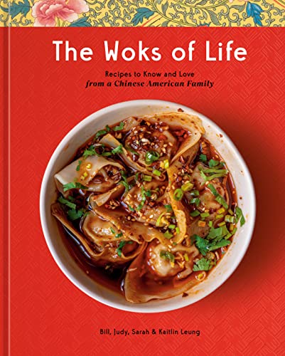cover image The Woks of Life: Recipes to Know and Love from an American Chinese Family
