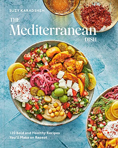 cover image The Mediterranean Dish: 120 Bold and Healthy Recipes You’ll Make on Repeat