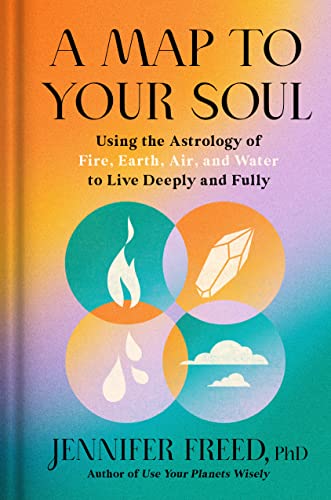 cover image A Map to Your Soul: Using the Astrology of Fire, Earth, Air, and Water to Live Deeply and Fully