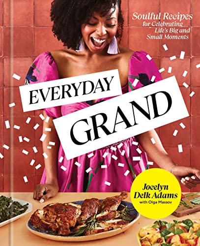 cover image Everyday Grand: Soulful Recipes for Celebrating Life’s Big and Small Moments