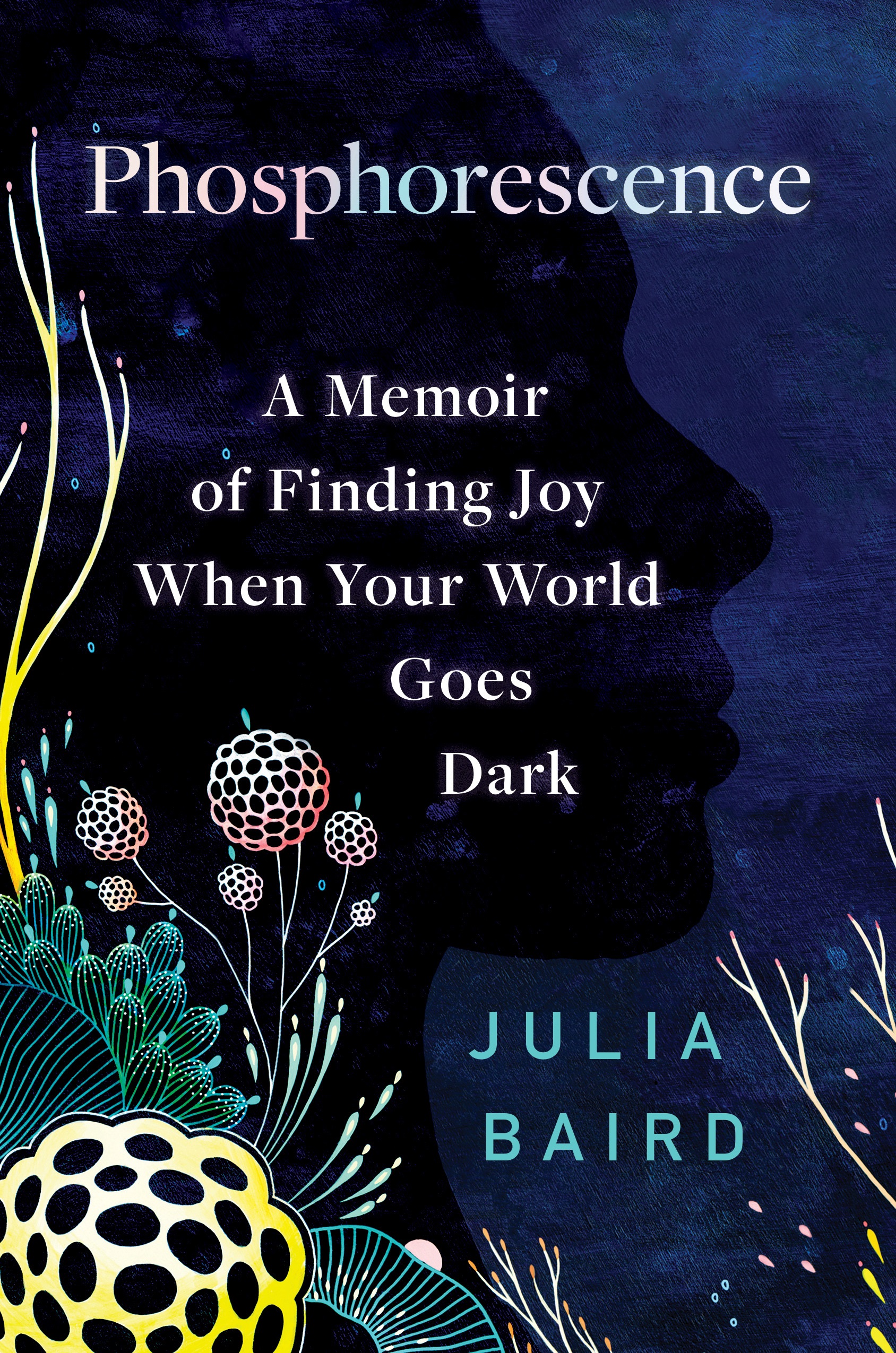 cover image Phosphorescence: A Memoir of Finding Joy When Your World Goes Dark