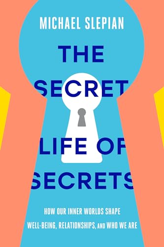 cover image The Secret Life of Secrets: How Our Inner Worlds Shape Well-Being, Relationships, and Who We Are