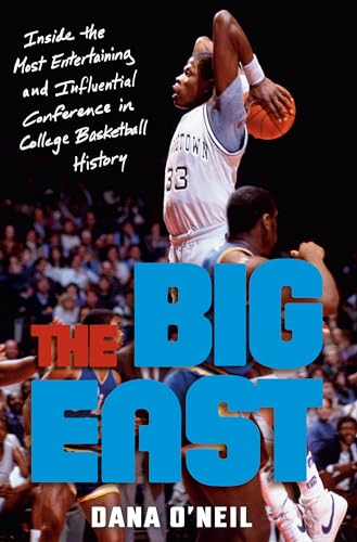 cover image The Big East: Inside the Most Entertaining and Influential Conference in College Basketball History