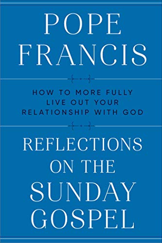 cover image Reflections on the Sunday Gospel: How to More Fully Live Out Your Relationship with God
