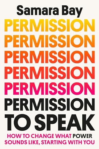 cover image Permission to Speak: How to Use Your Voice to Get What You Want