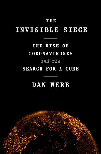 cover image The Invisible Siege: The Rise of Coronaviruses and the Search for a Cure