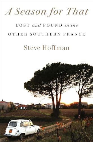 cover image A Season for That: Lost and Found in the Other Southern France