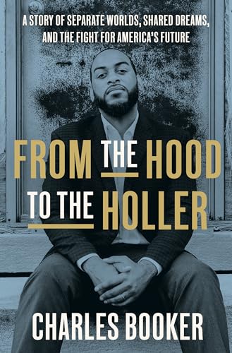 cover image From the Hood to the Holler: A Story of Separate Worlds, Shared Dreams, and the Fight for America’s Future