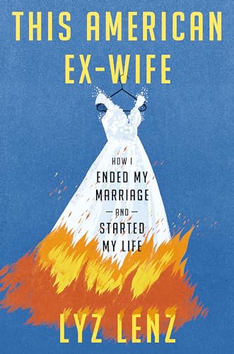 cover image This American Ex-Wife: How I Ended My Marriage and Started My Life