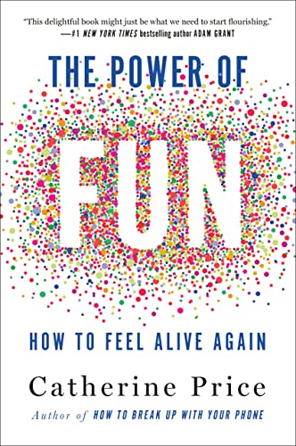cover image The Power of Fun: How to Feel Alive Again