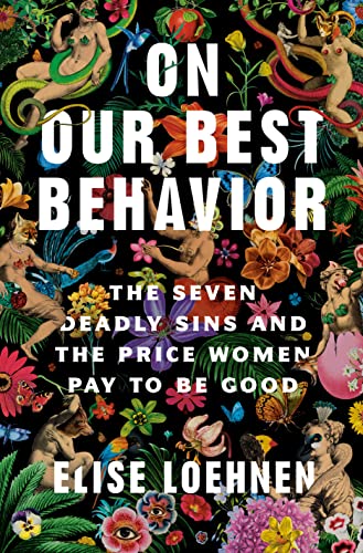 cover image On Our Best Behavior: The Seven Deadly Sins and the Price Women Pay to Be Good