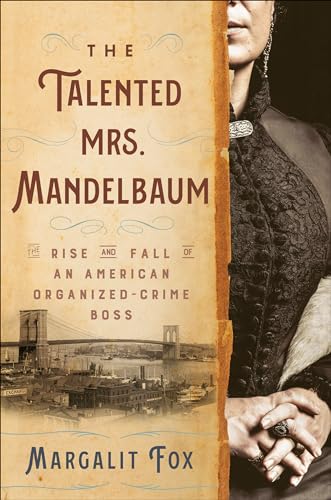 cover image The Talented Mrs. Mandelbaum: The Rise and Fall of an American Organized-Crime Boss
