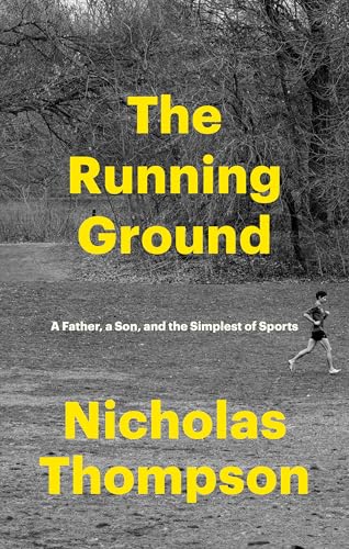 cover image The Running Ground: A Father, a Son, and the Simplest of Sports