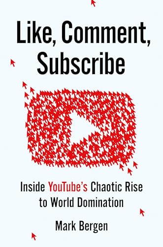 cover image Like, Comment, Subscribe: Inside YouTube’s Chaotic Rise to World Domination