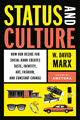 cover image Status and Culture: How Our Desire for Social Rank Creates Taste, Identity, Art, Fashion, and Constant Change