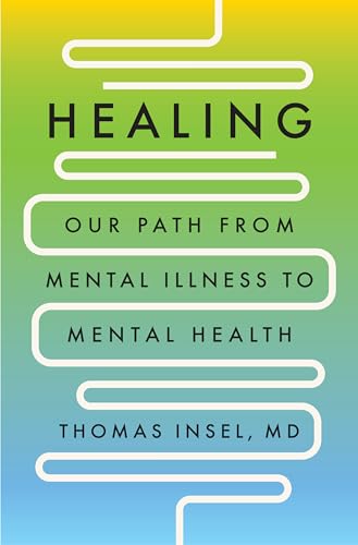 cover image Healing: Our Path from Mental Illness to Mental Health