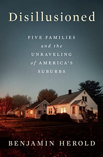 cover image Disillusioned: Five Families and the Unraveling of America’s Suburbs