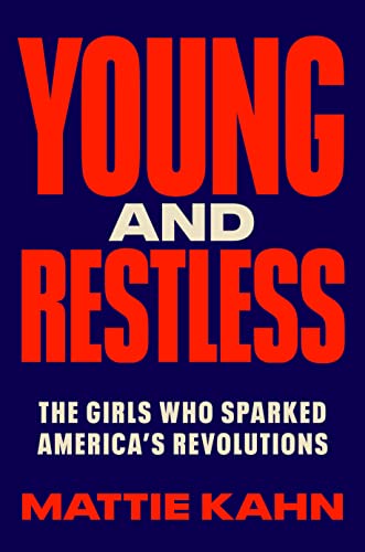 cover image Young and Restless: The Girls Who Sparked America’s Revolutions