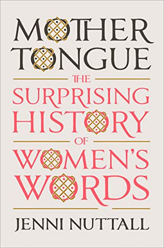 cover image Mother Tongue: The Surprising History of Women’s Words