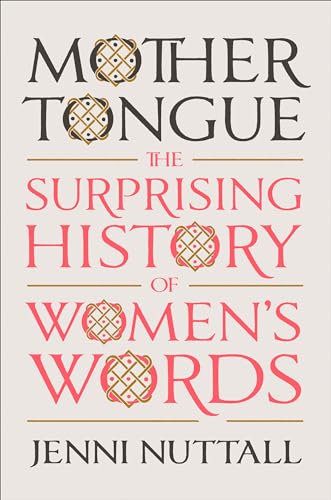 cover image Mother Tongue: The Surprising History of Women’s Words