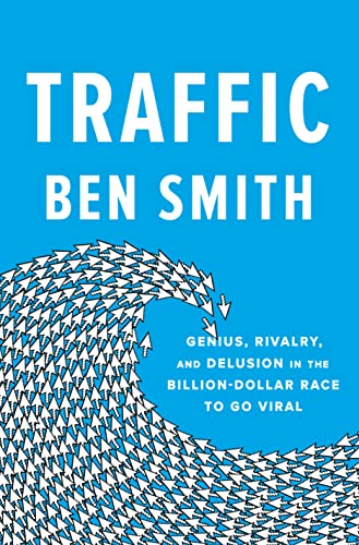 cover image Traffic: Genius, Rivalry, and Delusion in the Billion-Dollar Race to Go Viral