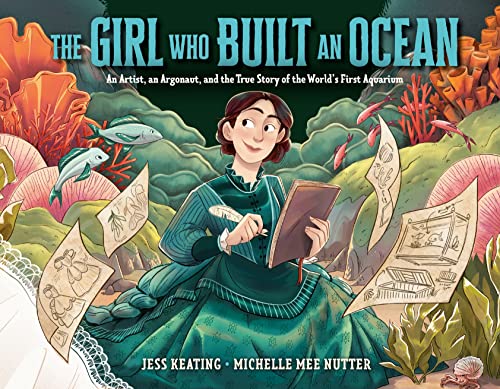 cover image The Girl Who Built an Ocean: An Artist, an Argonaut, and the True Story of the World’s First Aquarium