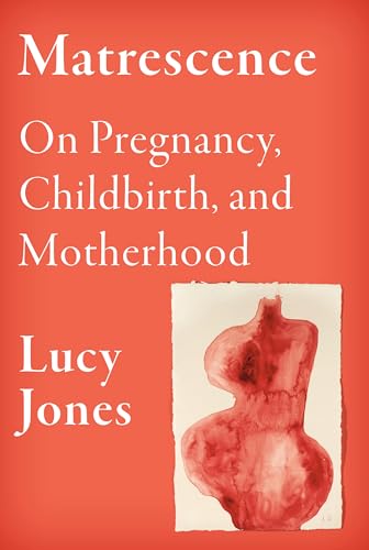 cover image Matrescence: On Pregnancy, Childbirth, and Motherhood