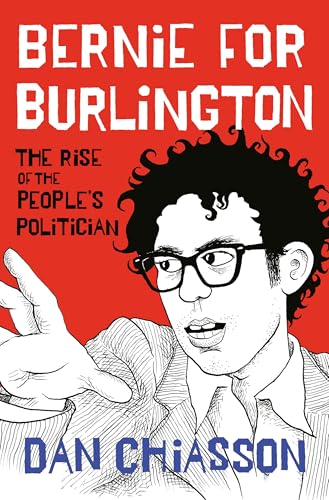 cover image Bernie for Burlington: The Rise of the People’s Politician