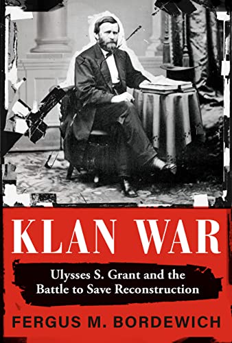 cover image Klan War: Ulysses S. Grant and the Battle to Save Reconstruction