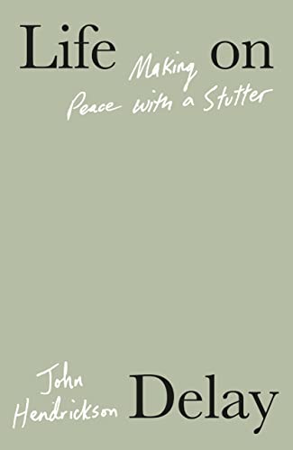 cover image Life on Delay: Making Peace with a Stutter