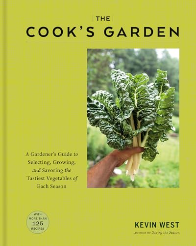 cover image The Cook’s Garden: A Gardener’s Guide to Selecting, Growing, and Savoring the Tastiest Vegetables of Each Season: A Cookbook