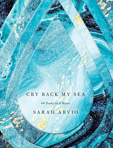 cover image Cry Back My Sea: 48 Poems in 6 Waves