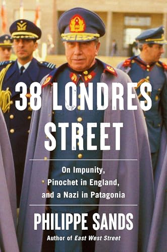 cover image 38 Londres Street: On Impunity, Pinochet in England, and a Nazi in Patagonia