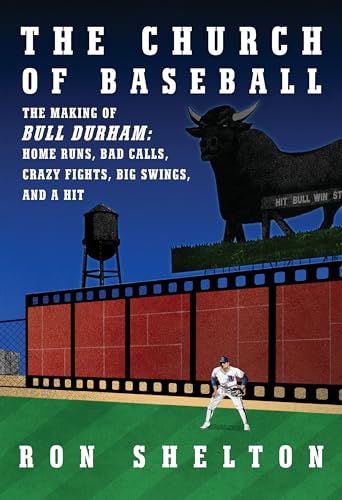 cover image The Church of Baseball: The Making of Bull Durham: Home Runs, Bad Calls, Crazy Fights, Big Swings, and a Hit