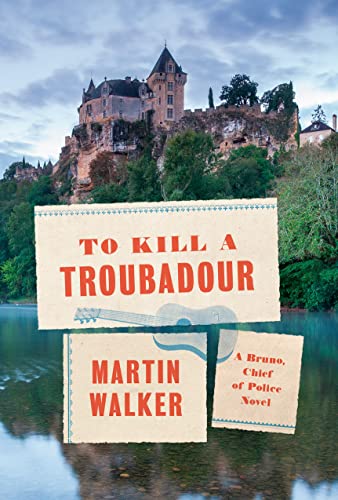 cover image To Kill a Troubadour: A Bruno Chief of Police Novel