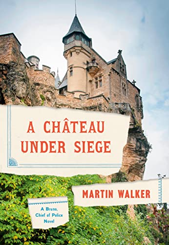 cover image A Château Under Siege: A Bruno, Chief of Police Novel