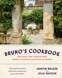 Bruno’s Cookbook: Recipes and Traditions from a French Country Kitchen