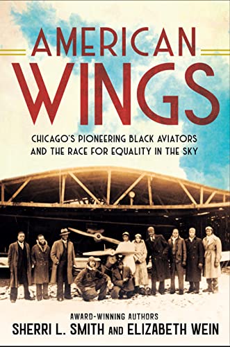 cover image American Wings: Chicago’s Pioneering Black Aviators and the Race for Equality in the Sky