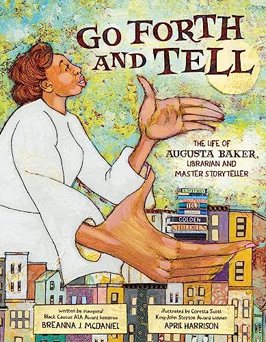 cover image Go Forth and Tell: The Life of Augusta Baker, Librarian and Master Storyteller