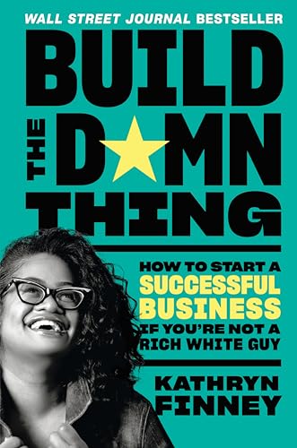 cover image Build the Damn Thing: How to Start a Successful Business If You’re Not a Rich White Guy