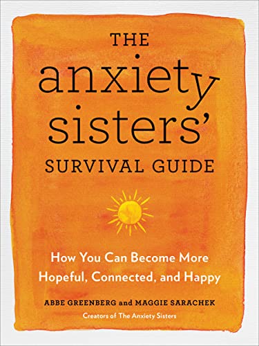 cover image Anxiety Sisters’ Survival Guide: How You Can Become More Hopeful, Connected, and Happy