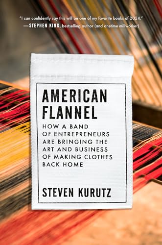 cover image American Flannel: How a Band of Entrepreneurs Are Bringing the Art and Business of Making Clothes Back Home