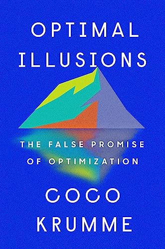 cover image Optimal Illusions: The False Promise of Optimization 