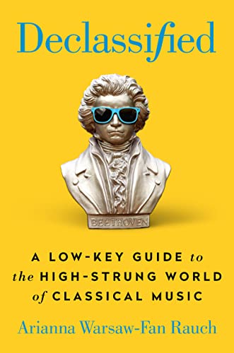 cover image Declassified: A Low-Key Guide to the High-Strung World of Classical Music