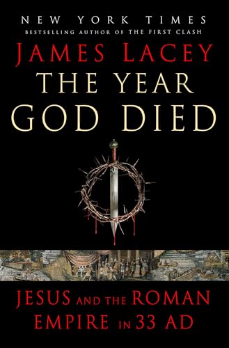 cover image The Year God Died: Jesus and the Roman Empire in 33 AD