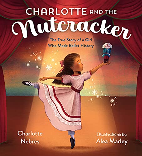 cover image Charlotte and the Nutcracker: The True Story of a Girl Who Made Ballet History