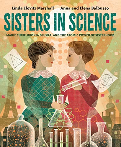 cover image Sisters in Science: Marie Curie, Bronia Dluska, and the Atomic Power of Sisterhood