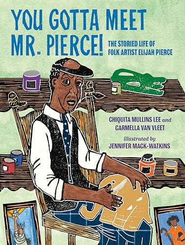 cover image You Gotta Meet Mr. Pierce! The Storied Life of Folk Artist Elijah Pierce