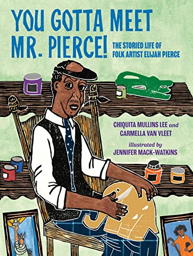 cover image You Gotta Meet Mr. Pierce! The Storied Life of Folk Artist Elijah Pierce