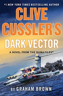 Clive Cussler’s Dark Vector: A Novel from the NUMA Files